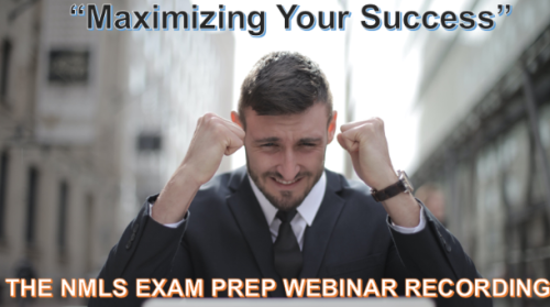 “Maximizing Your Success” - The NMLS Exam Prep Webinar Recording