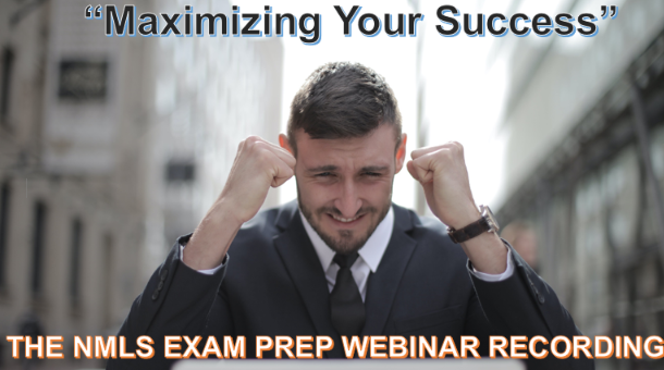 “Maximizing Your Success” – The NMLS Exam Prep Webinar Recording