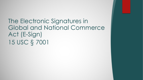The Electronic Signatures in Global and National Commerce Act (E-Sign)