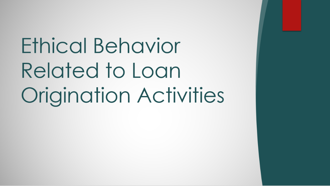 Ethical Behavior Related to Loan Origination Activities