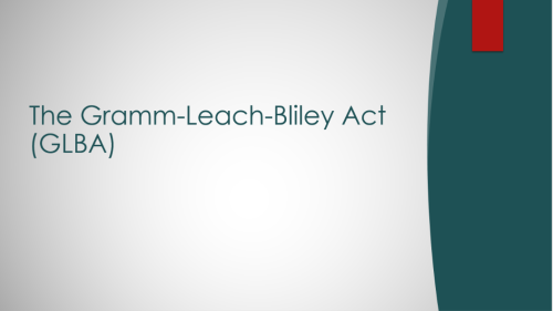 The Gramm-Leach-Bliley Act (GLBA)