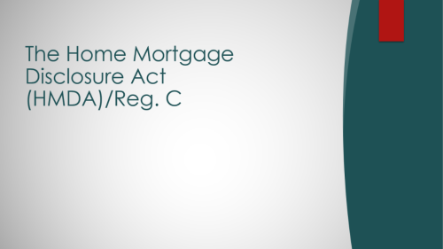 The Home Mortgage Disclosure Act (HMDA)