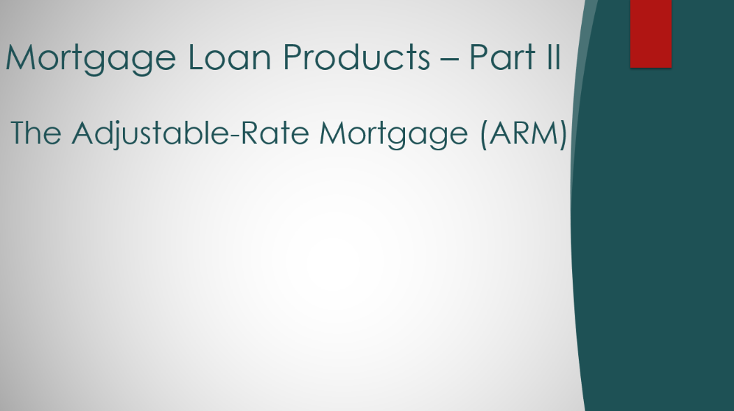 MORTGAGE LOAN PRODUCTS – PART II – ARMs