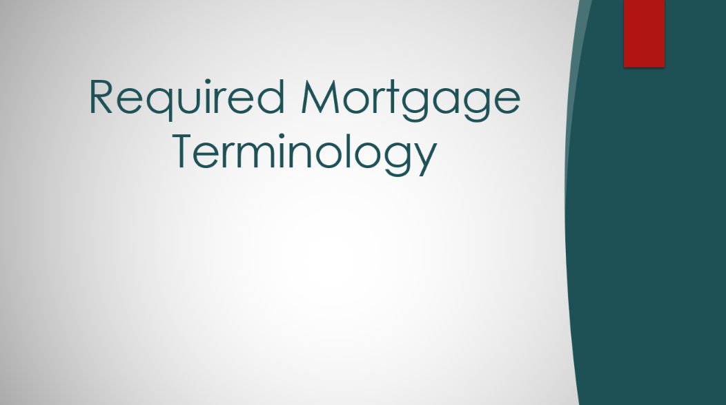 Required Mortgage Terminology