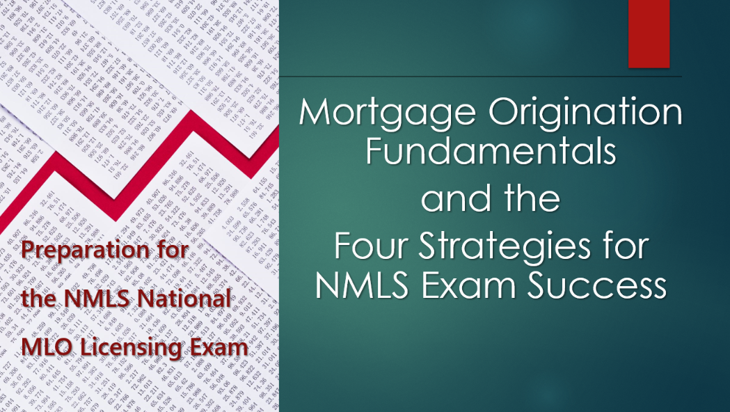 Mortgage Origination Fundamentals and the Four Strategies for NMLS Exam Success